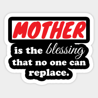 Mother is the blessing that no one can replace Sticker